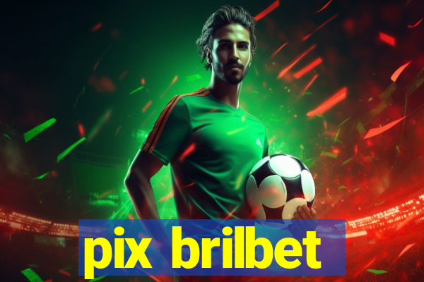 pix brilbet